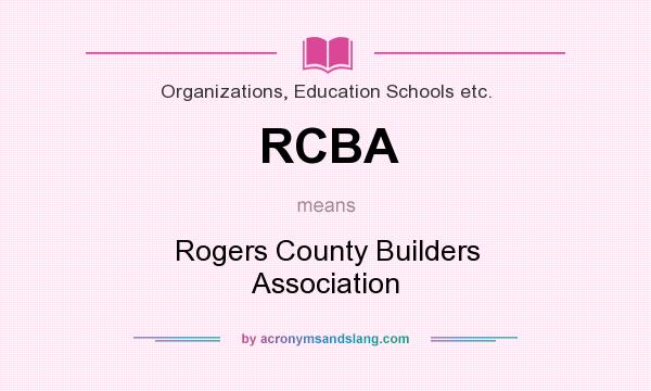 What does RCBA mean? It stands for Rogers County Builders Association