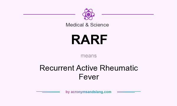 What does RARF mean? It stands for Recurrent Active Rheumatic Fever