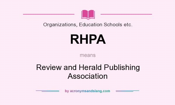 What does RHPA mean? It stands for Review and Herald Publishing Association