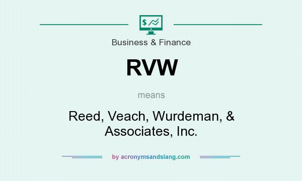What does RVW mean? It stands for Reed, Veach, Wurdeman, & Associates, Inc.