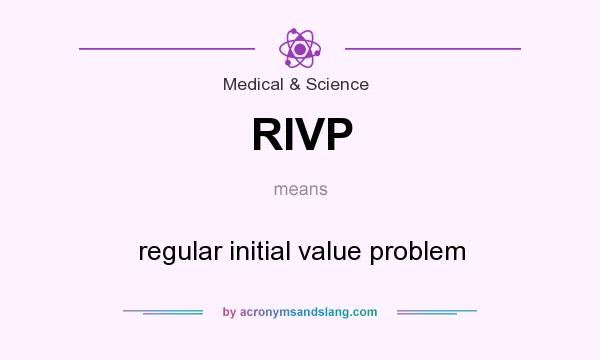 What does RIVP mean? It stands for regular initial value problem