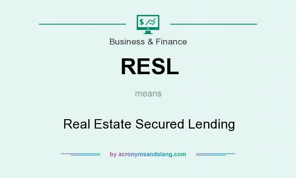 What does RESL mean? It stands for Real Estate Secured Lending