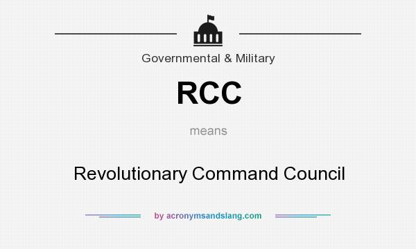 What does RCC mean? It stands for Revolutionary Command Council