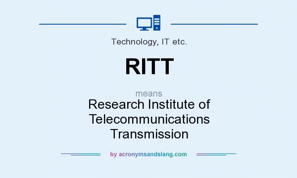 What does RITT mean? It stands for Research Institute of Telecommunications Transmission