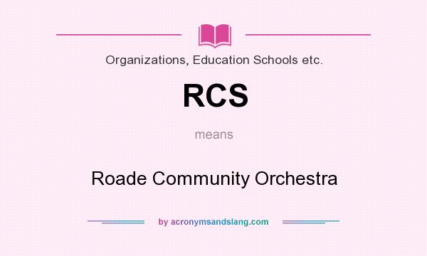 What does RCS mean? It stands for Roade Community Orchestra