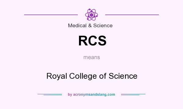 What does RCS mean? It stands for Royal College of Science