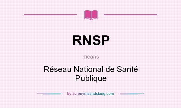 What does RNSP mean? It stands for Réseau National de Santé Publique
