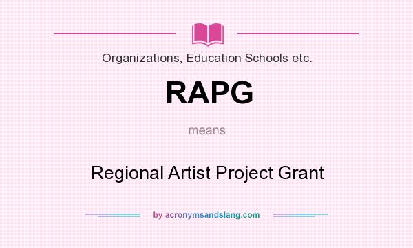 What does RAPG mean? It stands for Regional Artist Project Grant