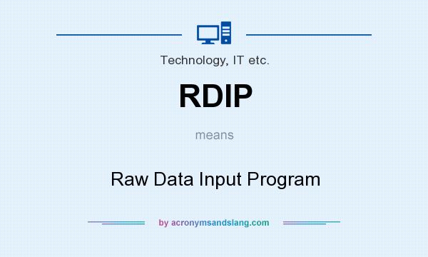 What does RDIP mean? It stands for Raw Data Input Program