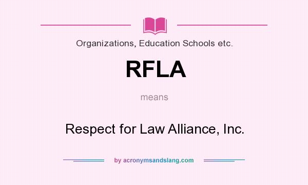 What does RFLA mean? It stands for Respect for Law Alliance, Inc.