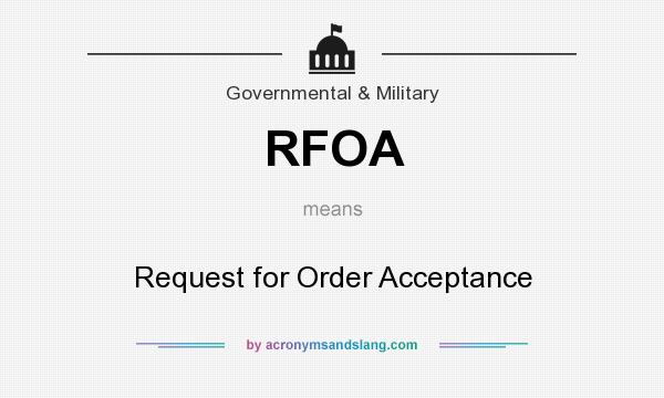What does RFOA mean? It stands for Request for Order Acceptance