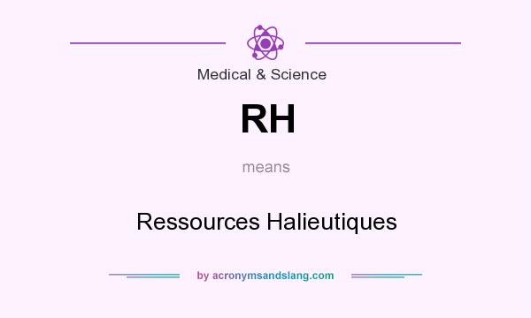 What does RH mean? It stands for Ressources Halieutiques