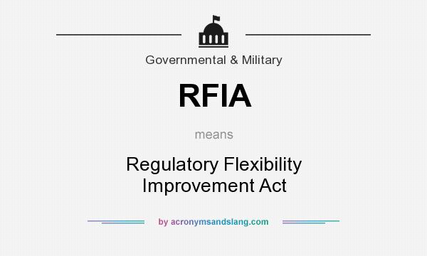 What does RFIA mean? It stands for Regulatory Flexibility Improvement Act