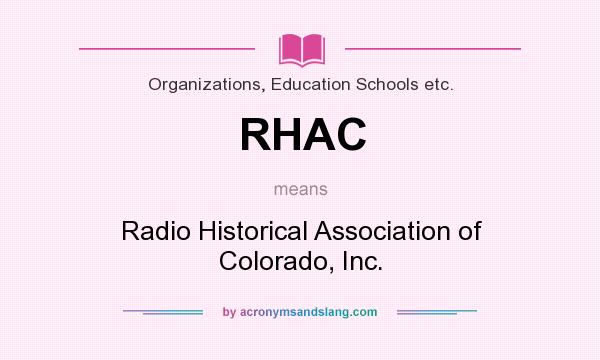 What does RHAC mean? It stands for Radio Historical Association of Colorado, Inc.