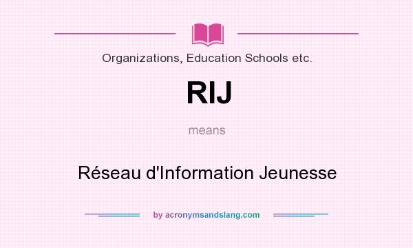 What does RIJ mean? It stands for Réseau d`Information Jeunesse