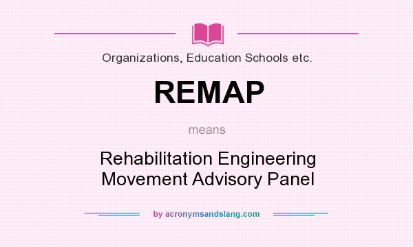 What does REMAP mean? It stands for Rehabilitation Engineering Movement Advisory Panel