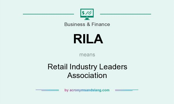 What does RILA mean? It stands for Retail Industry Leaders Association