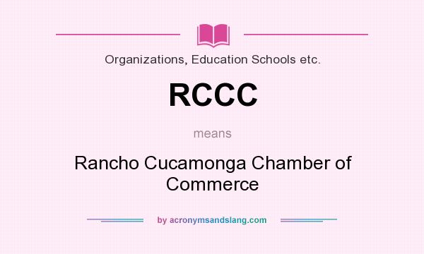What does RCCC mean? It stands for Rancho Cucamonga Chamber of Commerce