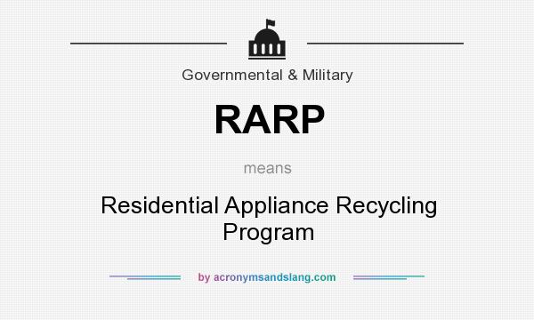 What does RARP mean? It stands for Residential Appliance Recycling Program