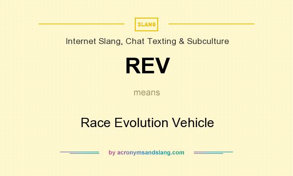 What does REV mean? It stands for Race Evolution Vehicle