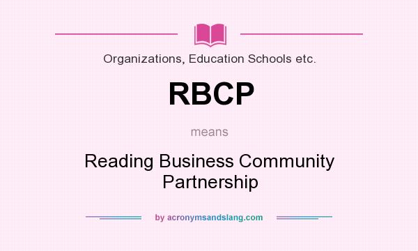 What does RBCP mean? It stands for Reading Business Community Partnership