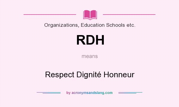 What does RDH mean? It stands for Respect Dignité Honneur