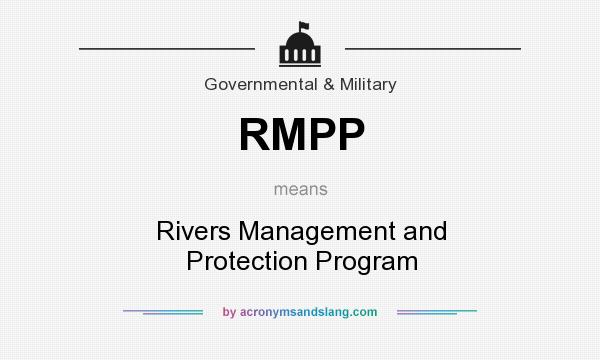What does RMPP mean? It stands for Rivers Management and Protection Program