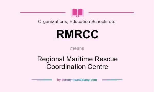 What does RMRCC mean? It stands for Regional Maritime Rescue Coordination Centre
