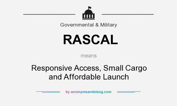 What does RASCAL mean? It stands for Responsive Access, Small Cargo and Affordable Launch