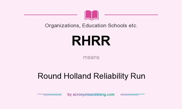 What does RHRR mean? It stands for Round Holland Reliability Run