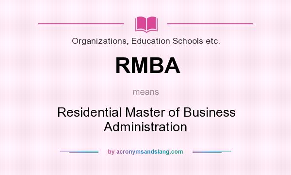 What does RMBA mean? It stands for Residential Master of Business Administration