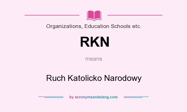 What does RKN mean? It stands for Ruch Katolicko Narodowy