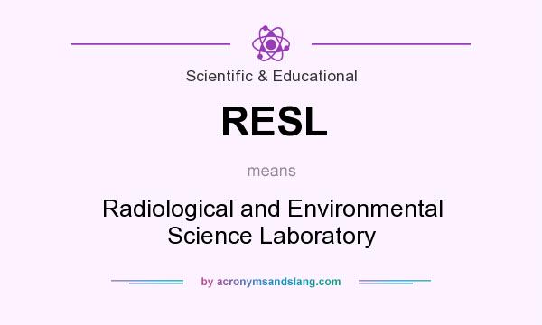 What does RESL mean? It stands for Radiological and Environmental Science Laboratory