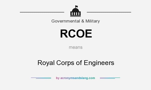 What does RCOE mean? It stands for Royal Corps of Engineers