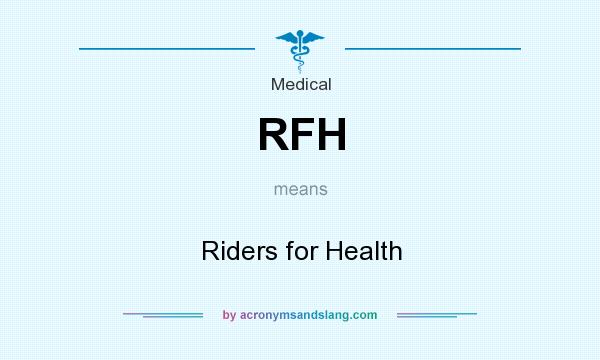What does RFH mean? It stands for Riders for Health