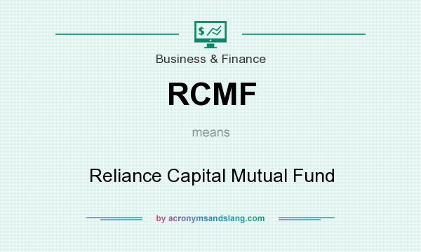 What does RCMF mean? It stands for Reliance Capital Mutual Fund