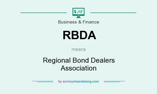 What does RBDA mean? It stands for Regional Bond Dealers Association