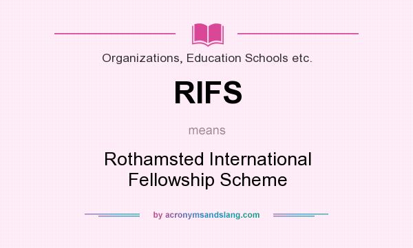 What does RIFS mean? It stands for Rothamsted International Fellowship Scheme