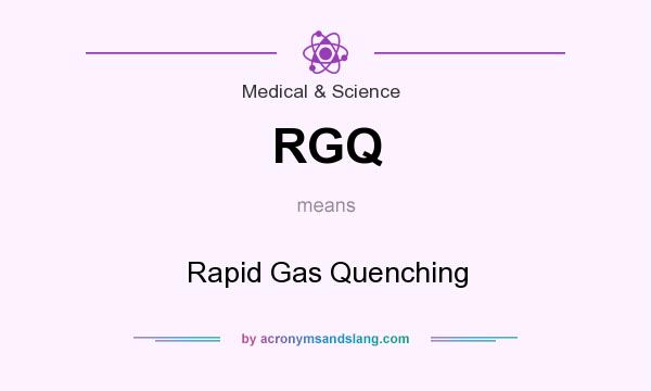 What does RGQ mean? It stands for Rapid Gas Quenching