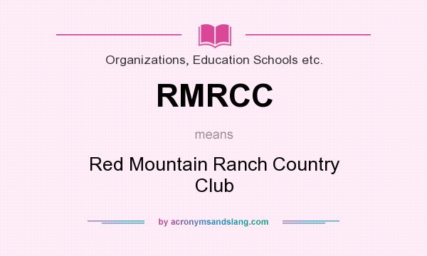 What does RMRCC mean? It stands for Red Mountain Ranch Country Club
