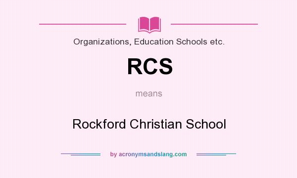 What does RCS mean? It stands for Rockford Christian School