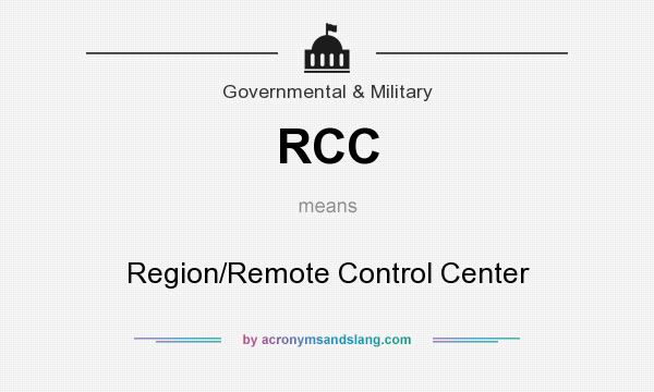 What does RCC mean? It stands for Region/Remote Control Center