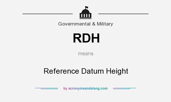 What does RDH mean? It stands for Reference Datum Height