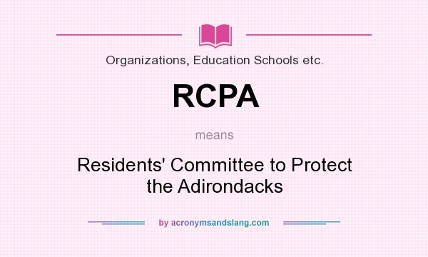 What does RCPA mean? It stands for Residents` Committee to Protect the Adirondacks