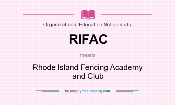 What does RIFAC mean? It stands for Rhode Island Fencing Academy and Club