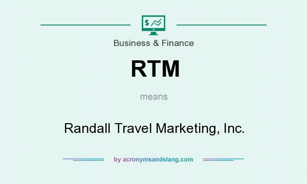 What does RTM mean? It stands for Randall Travel Marketing, Inc.