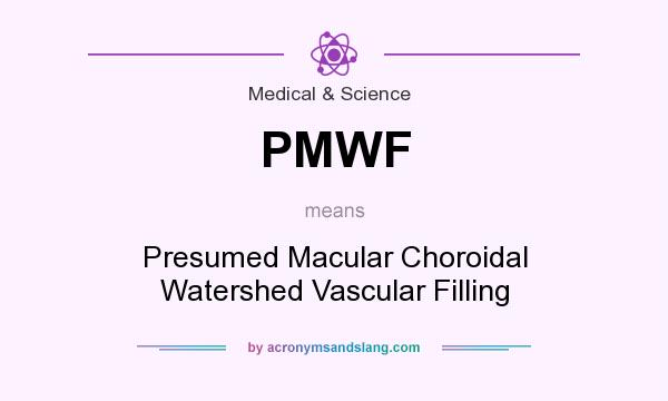 What does PMWF mean? It stands for Presumed Macular Choroidal Watershed Vascular Filling