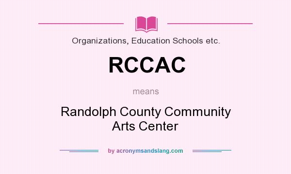 What does RCCAC mean? It stands for Randolph County Community Arts Center