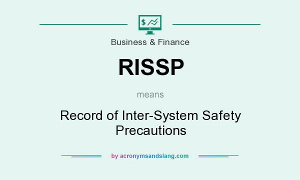 What does RISSP mean? It stands for Record of Inter-System Safety Precautions