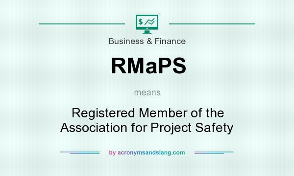 What does RMaPS mean? It stands for Registered Member of the Association for Project Safety